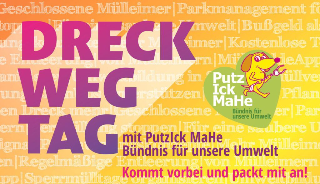 Mitmachen beim Dreck-Weg-Tag Bild auf dem "Dreck Weg Tag mit PutzIck MaHe Bündnis für unsere Umwelt Kommt vorbei und packt mit an" steht.